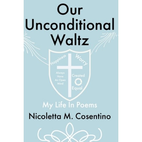Our Unconditional Waltz: My Life In Poems Paperback, Independently Published, English, 9798745572562