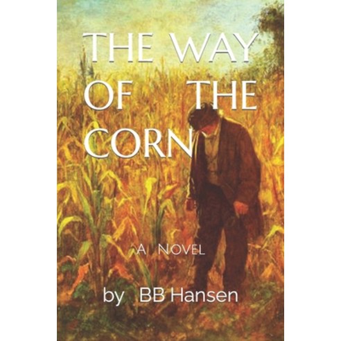 (영문도서) The Way of the Corn Paperback, Independently Published, English, 9798781298655