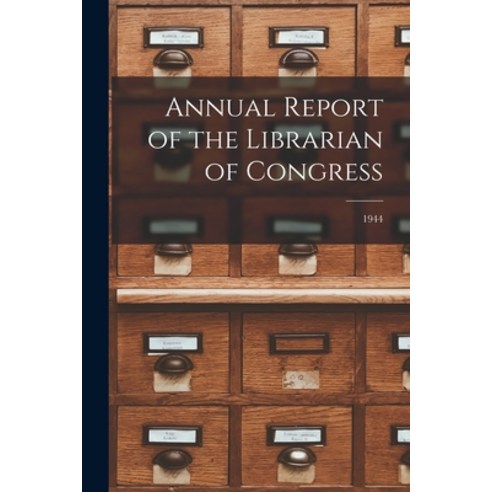 (영문도서) Annual Report of the Librarian of Congress; 1944 Paperback, Hassell Street Press, English, 9781015296664