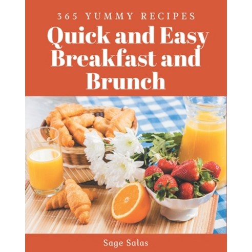 365 Yummy Quick and Easy Breakfast and Brunch Recipes: Enjoy Everyday ...