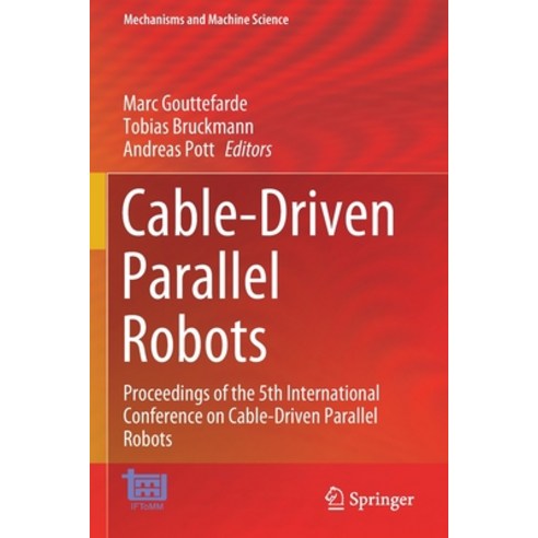 (영문도서) Cable-Driven Parallel Robots: Proceedings of the 5th International Conference on Cable-Driven... Paperback, Springer, English, 9783030757915