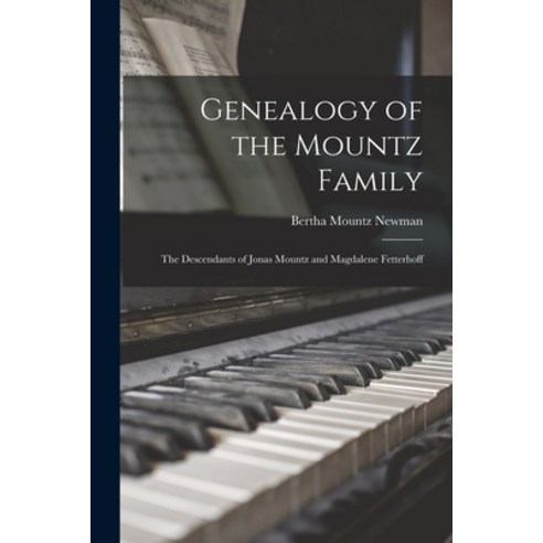 (영문도서) Genealogy of the Mountz Family; the Descendants of Jonas Mountz and Magdalene Fetterhoff Paperback, Hassell Street Press, English, 9781014765062