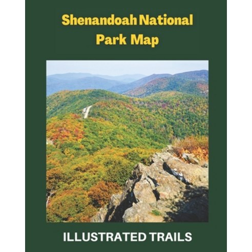 (영문도서) Shenandoah National Park Map: Guide to Exploring Shenandoah National Park Paperback, Independently Published, English, 9798325646928