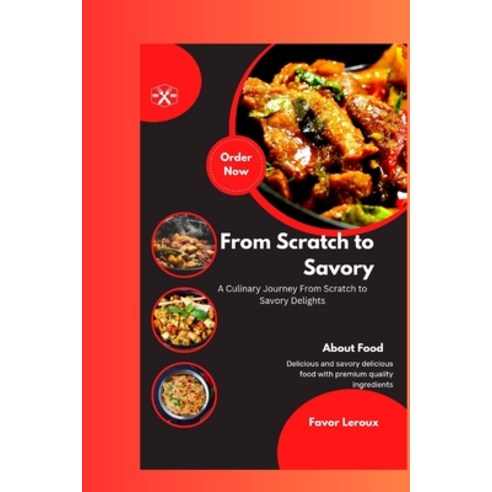 (영문도서) From Scratch to Savory: "A Culinary Journey From Scratch to Savory Delights Paperback, Independently Published, English, 9798866088195
