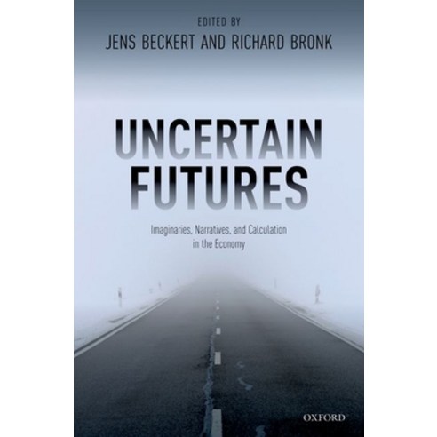 (영문도서) Uncertain Futures: Imaginaries Narratives and Calculation in the Economy Paperback, Oxford University Press, USA, English, 9780198846802