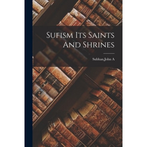 (영문도서) Sufism Its Saints And Shrines Paperback, Hassell Street Press, English, 9781015254800