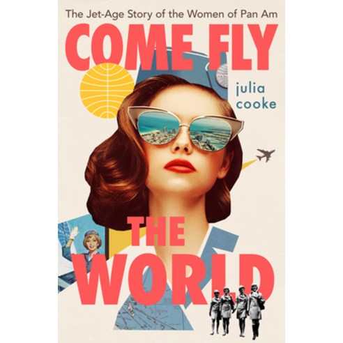 (영문도서) Come Fly the World: The Jet-Age Story of the Women of Pan Am Paperback, Mariner Books, English, 9780358699187