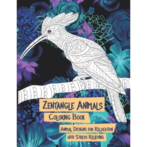 Zentangle Animals - Coloring Book - Animal Designs for Relaxation with Stress Relieving Paperback, Independently Published, English, 9798702066363