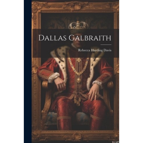 (영문도서) Dallas Galbraith Paperback, Legare Street Press, English, 9781021988881