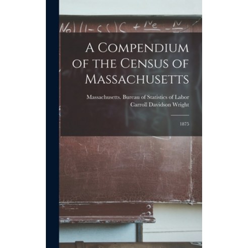 (영문도서) A Compendium of the Census of Massachusetts: 1875 Hardcover, Legare Street Press, English, 9781013985799