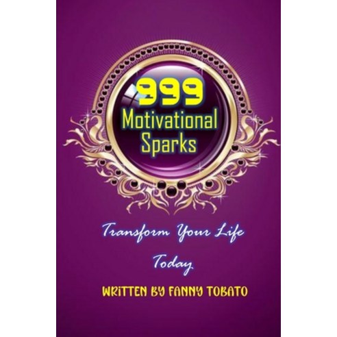 (영문도서) 999 Motivational Sparks: Transform Your Life Today Paperback, Independently Published, English, 9798328377881