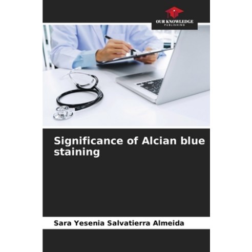 (영문도서) Significance of Alcian blue staining Paperback, Our Knowledge Publishing, English, 9786206239789