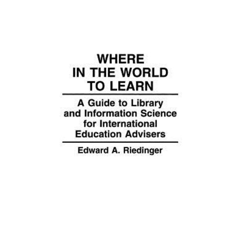 Where in the World to Learn: A Guide to Library and Information Science for International Education ... Hardcover, Greenwood, English, 9780313287039