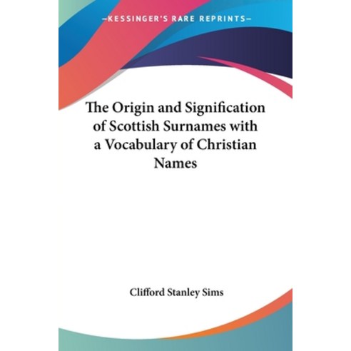 (영문도서) The Origin and Signification of Scottish Surnames with a Vocabulary of Christian Names Paperback, Kessinger Publishing, English, 9781417966530
