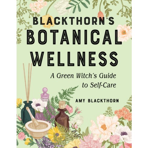 (영문도서) Blackthorn''s Botanical Wellness: A Green Witch''s Guide to Self-Care Paperback, Weiser Books, English, 9781578637782