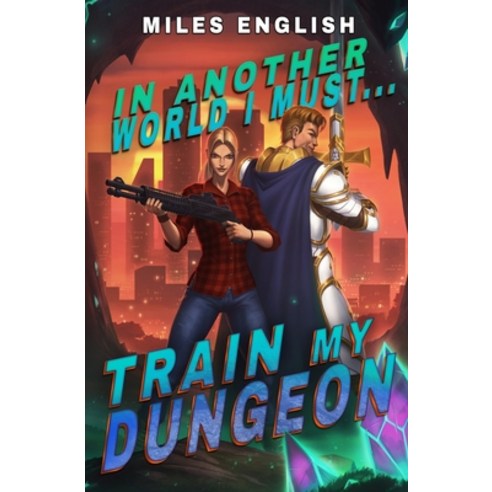 (영문도서) In Another World I Must Train my Dungeon: A LitRPG Adventure Paperback, Independently Published, English, 9798841248514