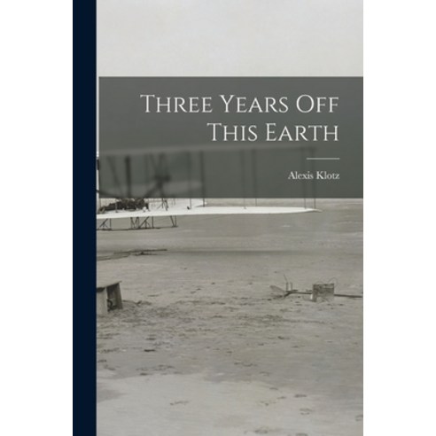(영문도서) Three Years off This Earth Paperback, Hassell Street Press, English, 9781015019393