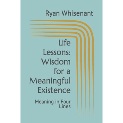 (영문도서) Life Lessons: Wisdom for a Meaningful Existence: Meaning in Four Lines Paperback, Independently Published, English, 9798388455017
