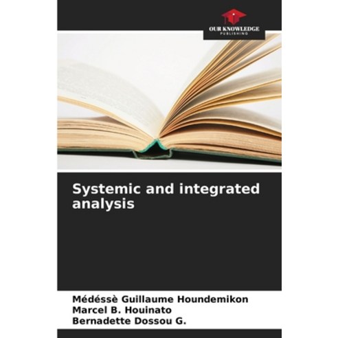(영문도서) Systemic and integrated analysis Paperback, Our Knowledge Publishing, English, 9786207145041