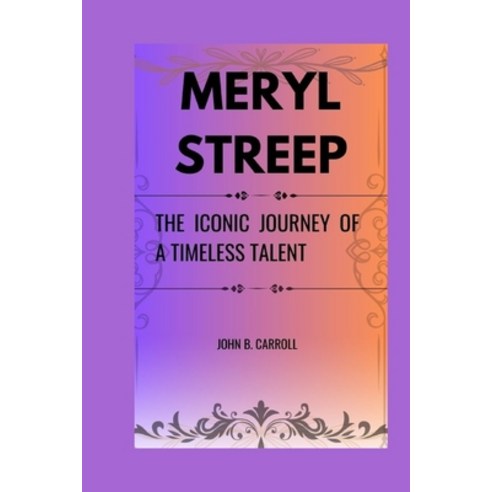 (영문도서) Meryl Streep: The Iconic Journey of a Timeless Talent Paperback, Independently Published, English, 9798883603357