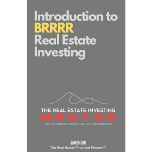 (영문도서) Introduction to BRRRR Real Estate Investing: The Real Estate Investing Mentor:... Paperback, Independently Published, English, 9798346258230