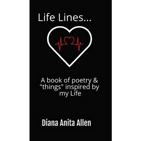 (영문도서) Life Lines... A book of poetry & "things" inspired by my Life Hardcover, Diana Anita Allen, English, 9781088156711