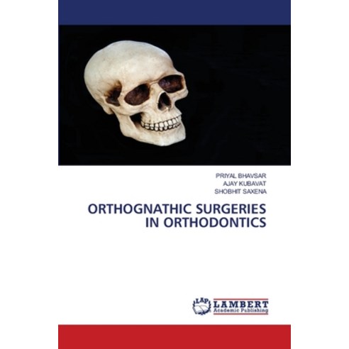 (영문도서) Orthognathic Surgeries in Orthodontics Paperback, LAP Lambert Academic Publis..., English, 9786206160038