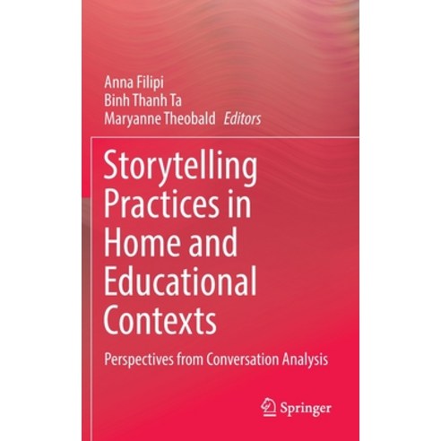 (영문도서) Storytelling Practices in Home and Educational Contexts: Perspectives from Conversation Analysis Hardcover, Springer, English, 9789811699542