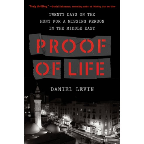 Proof of Life: Twenty Days on the Hunt for a Missing Person in the Middle East Hardcover, Algonquin Books, English, 9781643750989