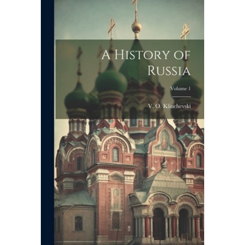 (영문도서) A History of Russia; Volume 1 Paperback, Legare Street Press, English, 9781021481696