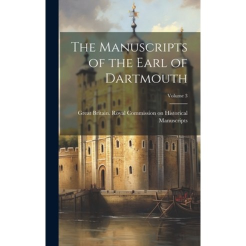 (영문도서) The Manuscripts of the Earl of Dartmouth; Volume 3 Hardcover, Legare Street Press, English, 9781020696046