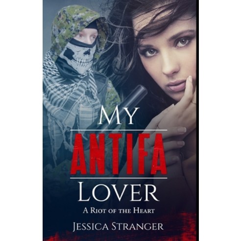 My Antifa Lover: A Riot of the Heart: Steamy Romance Against Fascism Paperback, Independently Published