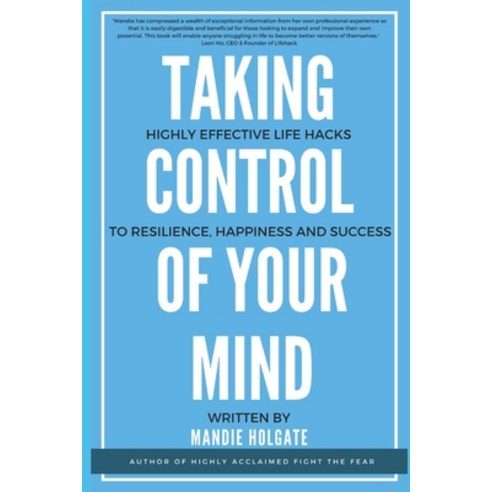 Taking control of your mind: Life hacks to resilience confidence and success Paperback, Independently Published