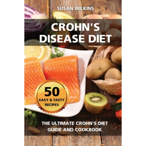 (영문도서) Crohn''s Disease Diet: The Ultimate Crohn''s Diet Guide and Cookbook - 50 Easy and Tasty Recipes Paperback, New Globe Publishing, English, 9781802838718