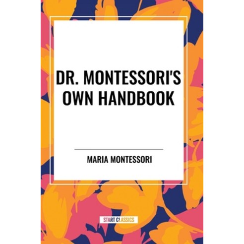(영문도서) Dr. Montessori''s Own Handbook Paperback, Start Classics, English, 9798880904044