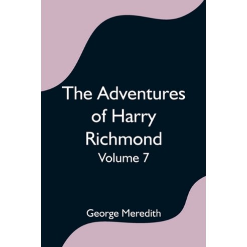 (영문도서) The Adventures of Harry Richmond - Volume 7 Paperback, Alpha Edition, English, 9789354754012