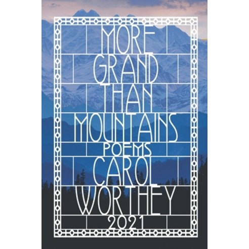 (영문도서) More Grand Than Mountains: A Celebration of Life Love and The Human Spirit Paperback, Independently Published, English, 9798453086955
