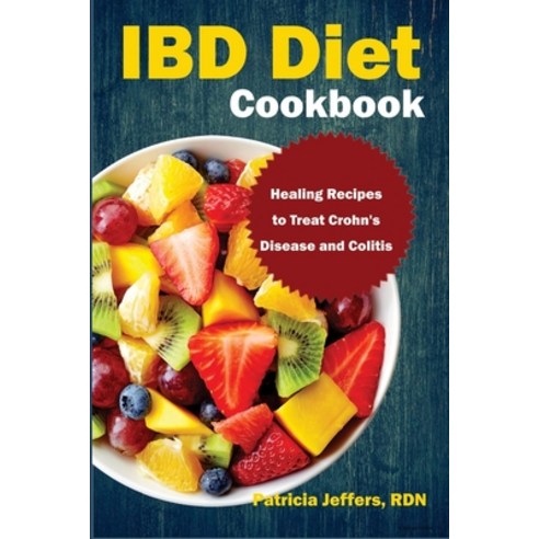 (영문도서) IBD Diet Cookbook: Healing Recipes to Treat Crohn''s Disease and Colitis Paperback, Independently Published, English, 9798856442815