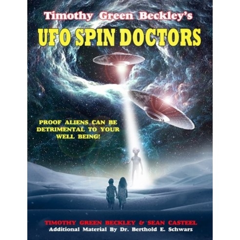 Timothy Green Beckley''s UFO Spin Doctors: Proof Aliens Can Be Detrimental To Your Well Being Paperback, Inner Light/Global Communic..., English, 9781606119501