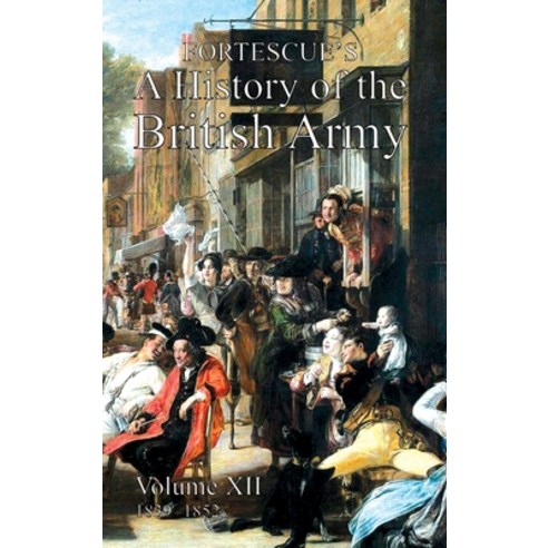 (영문도서) Fortescue''s History of the British Army: Volume XII Hardcover, Naval & Military Press, English, 9781474535649