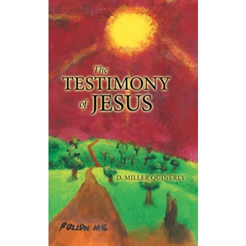 (영문도서) The Testimony of Jesus Hardcover, Trafford Publishing, English, 9781490795133