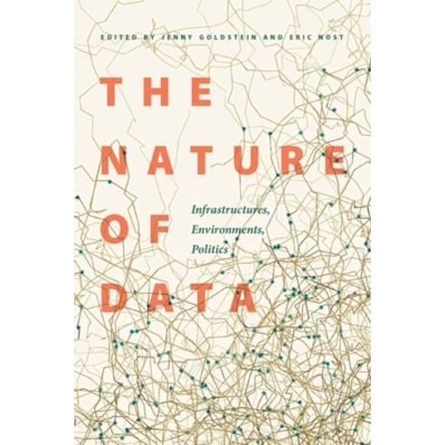 (영문도서) The Nature of Data: Infrastructures Environments Politics Hardcover, University of Nebraska Press, English, 9781496217158