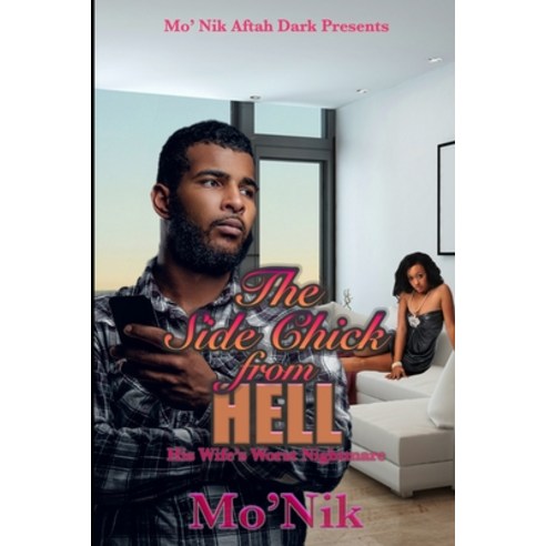 The Side-Chick From Hell: His Wife''s Worst Nightmare Paperback, Independently Published, English, 9798682606900