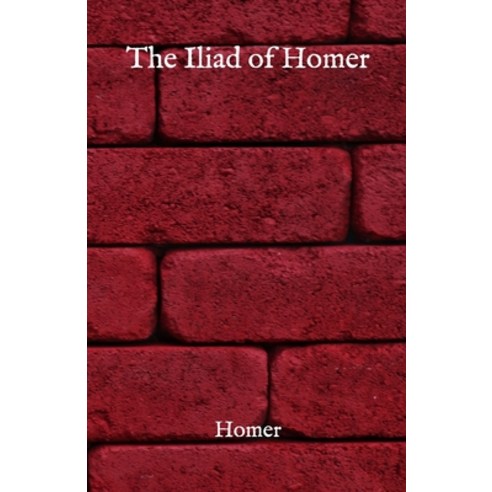 The Iliad of Homer Paperback, Independently Published, English, 9798724503297