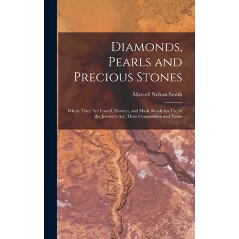 (영문도서) Diamonds Pearls and Precious Stones: Where They Are Found Howcut and Made Ready for Use in... Hardcover, Legare Street Press, English, 9781018006895
