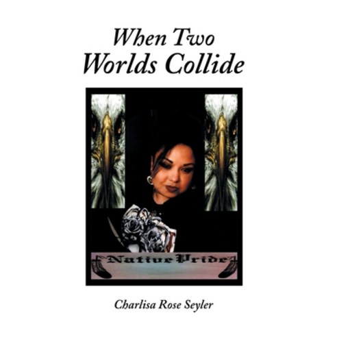 (영문도서) When Two Worlds Collide Hardcover, Xlibris Us, English, 9781664199675