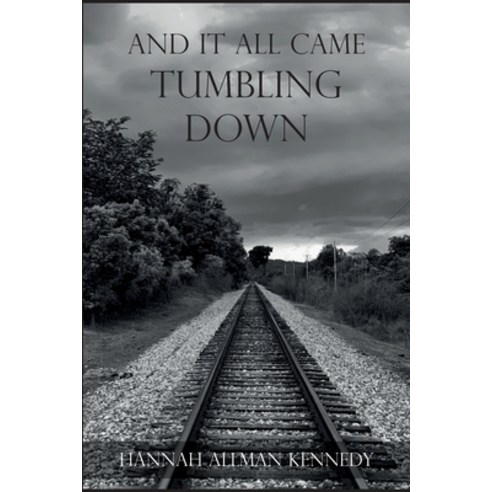 (영문도서) And It All Came Tumbling Down Paperback, Hannah Kennedy, English, 9781087951423