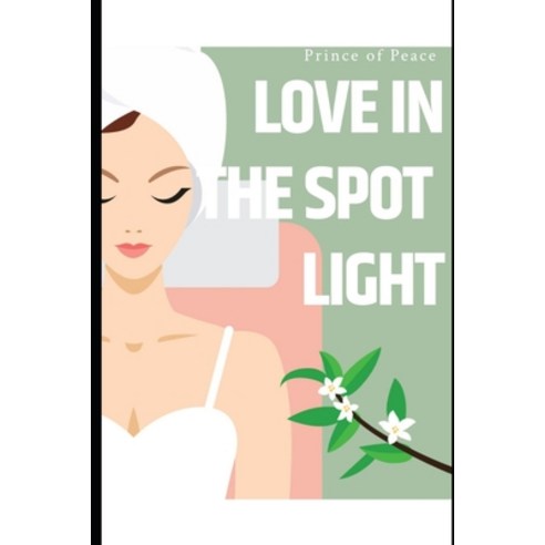 (영문도서) Love in the Spotlight: Navigating Relationships in the Public Eye Paperback, Independently Published, English, 9798883533364