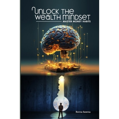 (영문도서) Unlock the Wealth Mindset: Master Money Habits Paperback, Raja Rammohun Roy National ..., English, 9789334006865