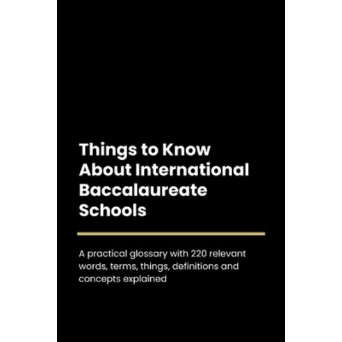 (영문도서) Things to Know About International Baccalaureate Schools Paperback, Independently Published, English, 9798391860914